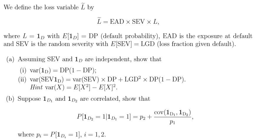 We define the loss variable L by L = EAD  SEV x L, where L = 1p with E[15] = DP (default probability), EAD is