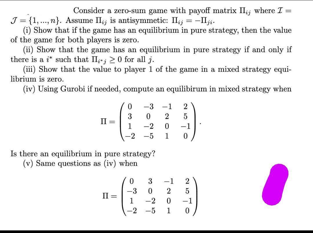 Consider a zero-sum game with payoff matrix II, where I = J = {1, ..., n}. Assume II,j is antisymmetic: Ilij