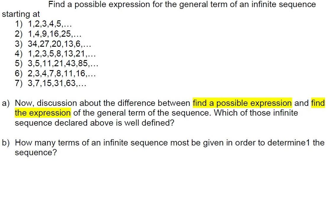 Find a possible expression for the general term of an infinite sequence starting at 1) 1,2,3,4,5,... 2)