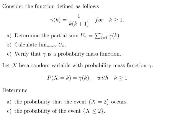 Consider the function defined as follows [ gamma(k)=frac{1}{k(k+1)} quad text { for } quad k geq 1 . ] a) Determine t