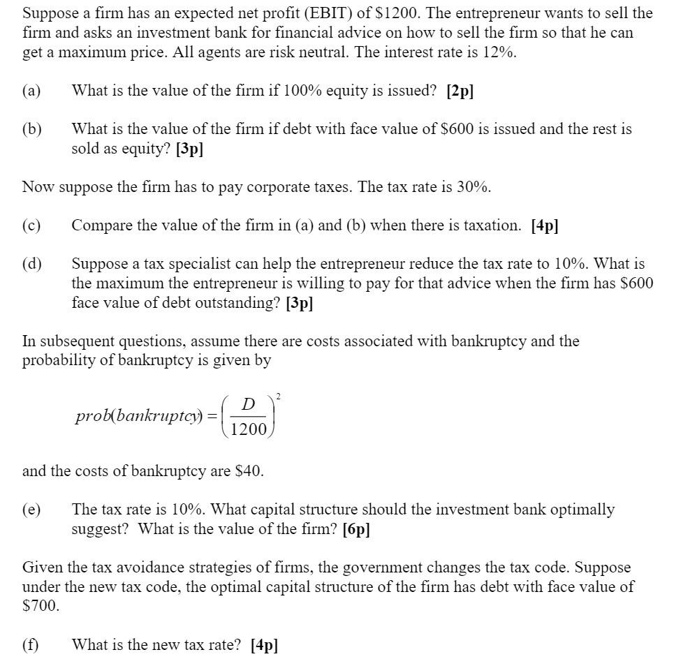 Suppose a firm has an expected net profit (EBIT) of $1200. The entrepreneur wants to sell the firm and asks