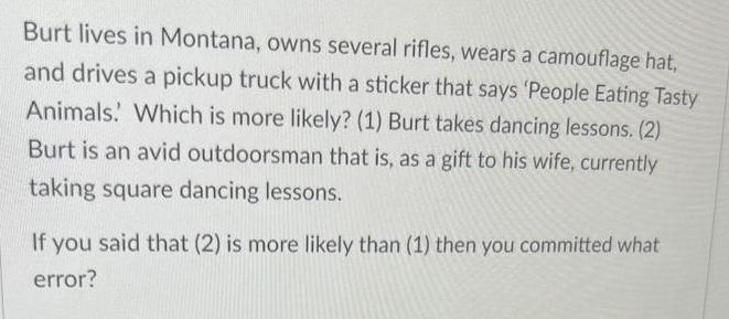 Burt lives in Montana, owns several rifles, wears a camouflage hat, and drives a pickup truck with a sticker