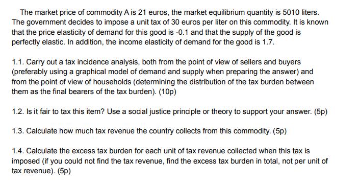 The market price of commodity A is 21 euros, the market equilibrium quantity is 5010 liters. The government