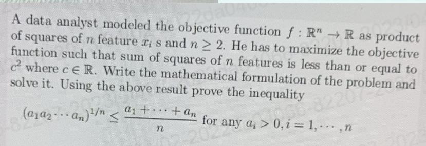 A data analyst modeled the objective function f: RR as product of squares of n feature r s and n  2. He has