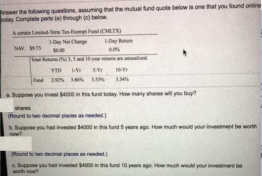 Answer the following questions, assuming that the mutual fund quote below is one that you found online today.