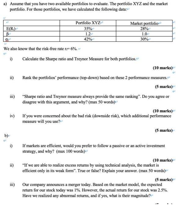 a) Assume that you have two available portfolios to evaluate. The portfolio XYZ and the market portfolio. For