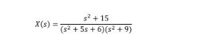 X(s) s +15 = (s + 5s + 6) (s +9)