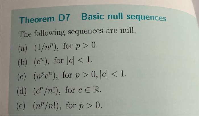 Theorem D7 Basic null sequences The following sequences are null. (a) ( left(1 / n^{p}ight) ), for ( p>0 ). (b) ( le