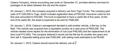 Cabara Company, whose accounting year ends on December 31, provides delivery services for packages to be
