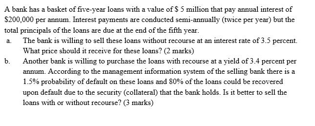 A bank has a basket of five-year loans with a value of $ 5 million that pay annual interest of $200,000 per