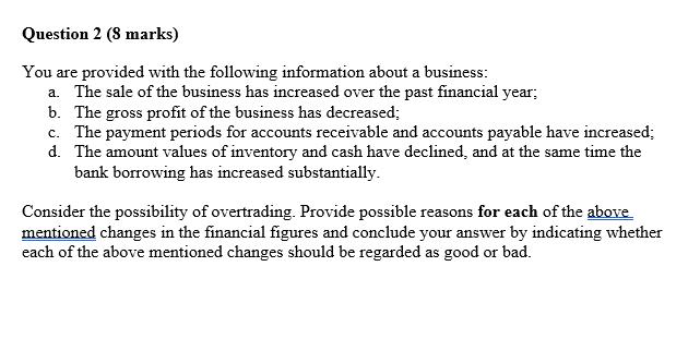Question 2 (8 marks) You are provided with the following information about a business: a. The sale of the
