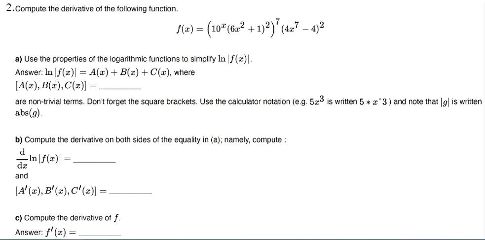 2.Compute the derivative of the following function. a) Use the properties of the logarithmic functions to