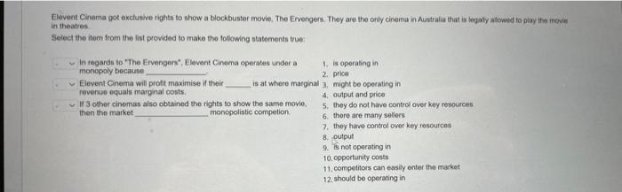 Elevent Cinema got exclusive rights to show a blockbustar movie, The Ervengers. They are the only cinema in Australia that is