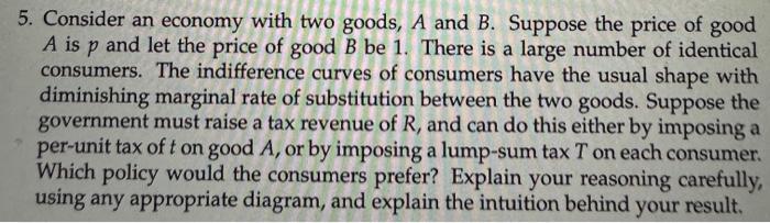 5. Consider an economy with two goods, ( A ) and B. Suppose the price of good ( A ) is ( p ) and let the price of good