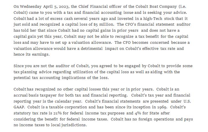 On Wednesday April 5, 2023, the Chief Financial officer of the Cobalt Boat Company (i.e. Cobalt) came to you with a tax and f