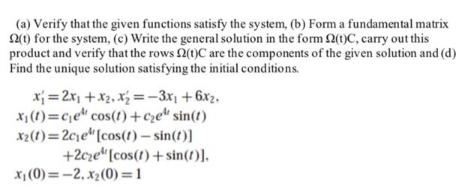 (a) Verify that the given functions satisfy the system, (b) Form a fundamental matrix 22(1) for the system,