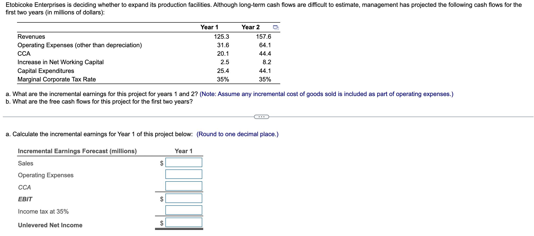 a. What are the incremental earnings for this project for years 1 and 2? (Note: Assume any incremental cost of goods sold is