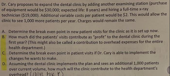 Dr. Cary proposes to expand the dental clinic by adding another examining station (purchase of equipment