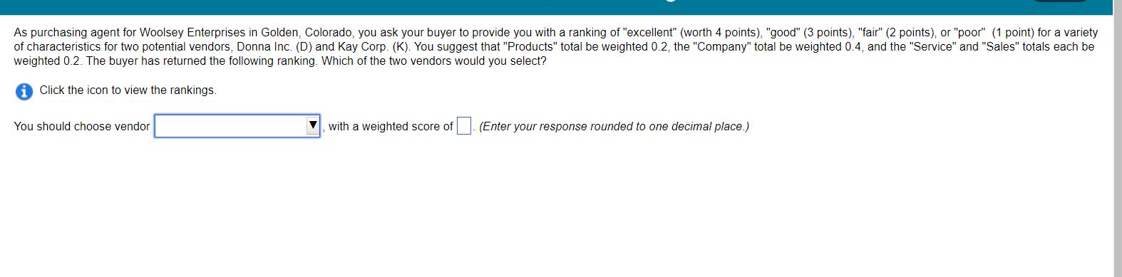 weighted 0.2. The buyer has returned the following ranking. Which of the two vendors would you select? Click the icon to view