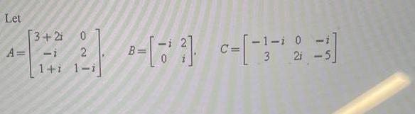 Let [3+21 A=    2 B 1+i 1-i 2 -