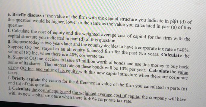e. Briefly discuss if the value of the firm with the capital structure you indicate in part (d) of this
