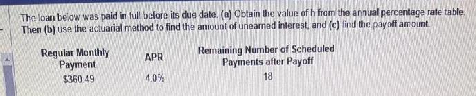 The loan below was paid in full before its due date. (a) Obtain the value of h from the annual percentage