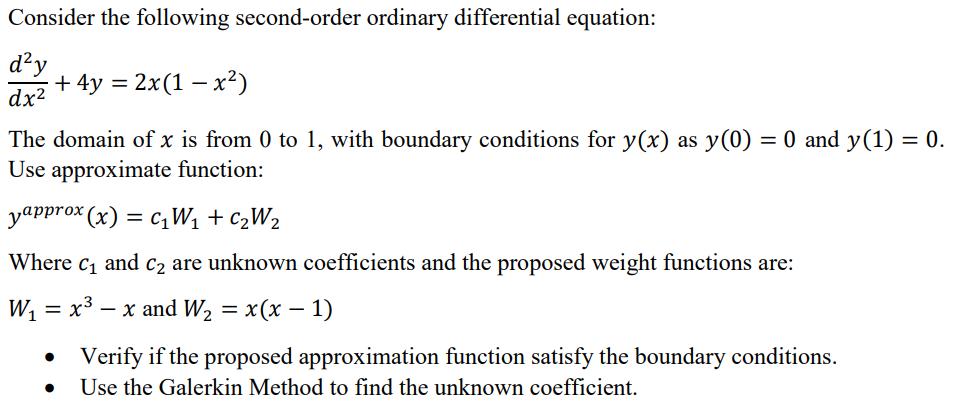 Consider the following second-order ordinary differential equation: dy dx + 4y = 2x(1-x) The domain of x is