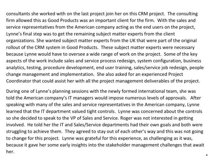 consultants she worked with on the last project join her on this CRM project. The consulting firm allowed this as Good Produc