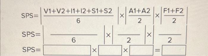 ( begin{array}{l}mathrm{SPS}=left|frac{mathrm{V} 1+mathrm{V} 2+11+12+mathrm{S} 1+mathrm{S} 2}{6}ight| timesleft|