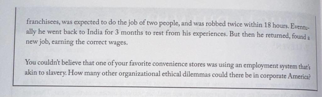 franchisees, was expected to do the job of two people, and was robbed twice within 18 hours. Eventually he went back to India