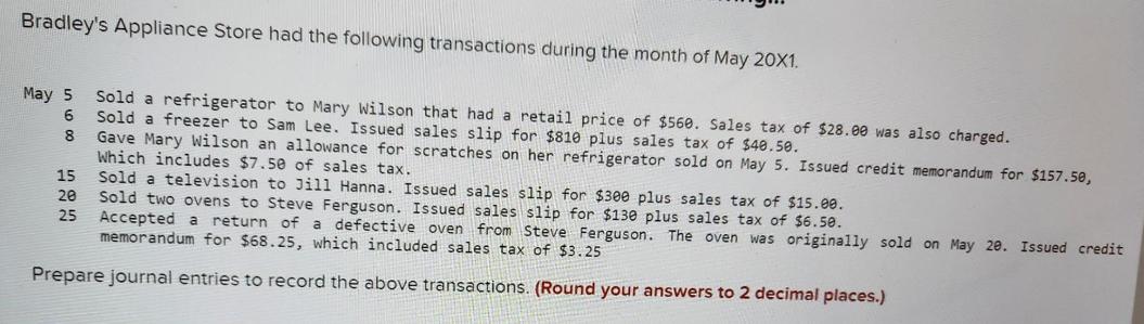 Bradley's Appliance Store had the following transactions during the month of May 20X1. May 5 6 8 Sold a