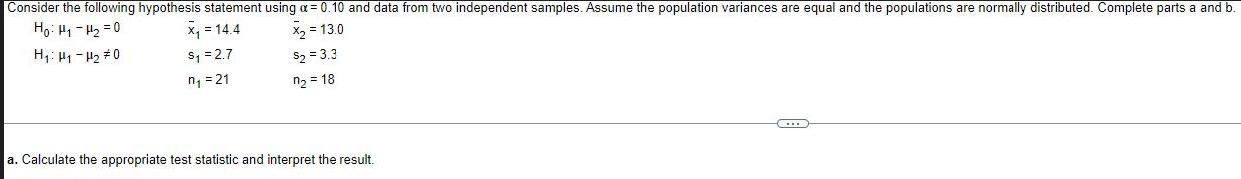 Consider the following hypothesis statement using a = 0.10 and data from two independent samples. Assume the