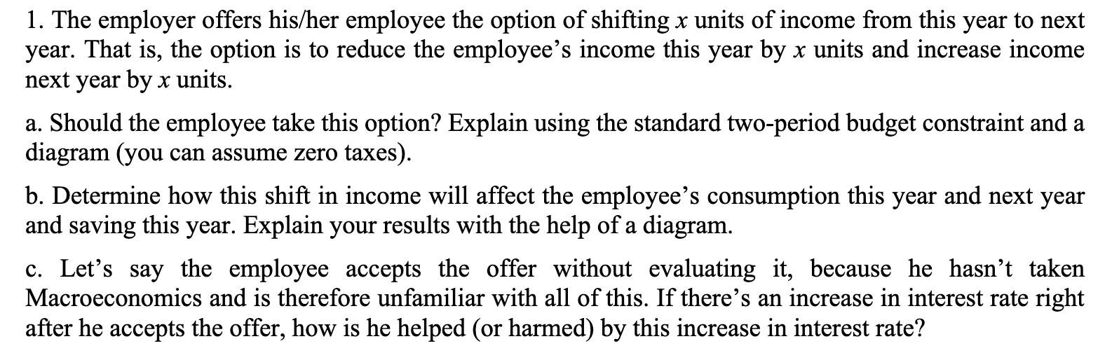 1. The employer offers his/her employee the option of shifting ( x ) units of income from this year to next year. That is,