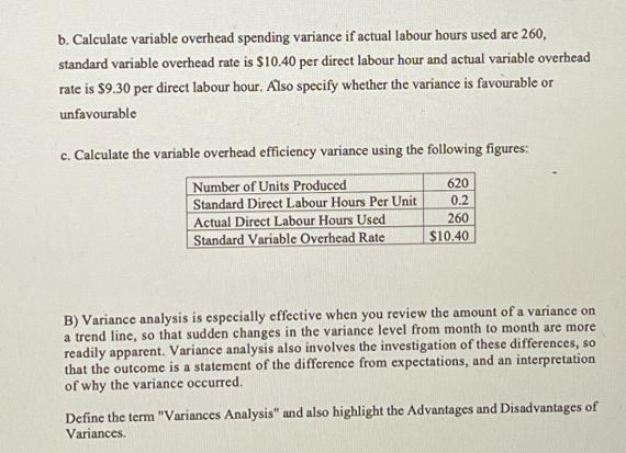 b. Calculate variable overhead spending variance if actual labour hours used are 260, standard variable