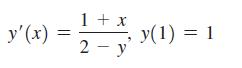 y'(x): 1 + x 2-y y(1) = 1