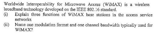 Worldwide Interoperability for Microwave Access (WiMAX) is a wireless broadband technology developed on the