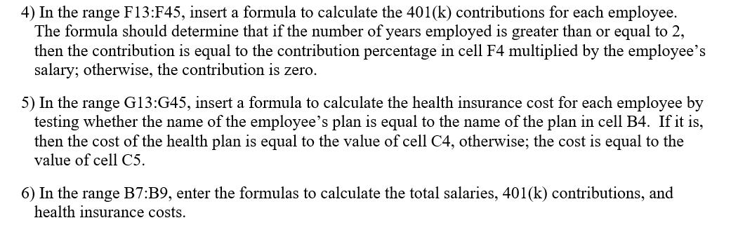 4) In the range F13:F45, insert a formula to calculate the ( 401(mathrm{k}) ) contributions for each employee. The formula