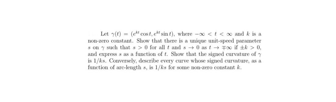 Let y(t)(ekt cost, ekt sint), where - < t <  and k is a non-zero constant. Show that there is a unique