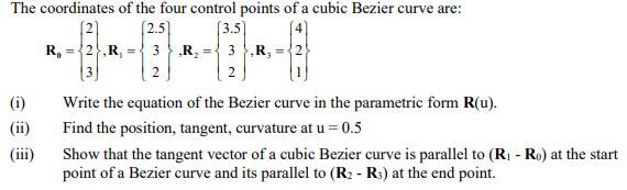 The coordinates of the four control points of a cubic Bezier curve are: 2 (2.5 (3.5) R, 2R, 3 R = 3,R,=2) 2 2