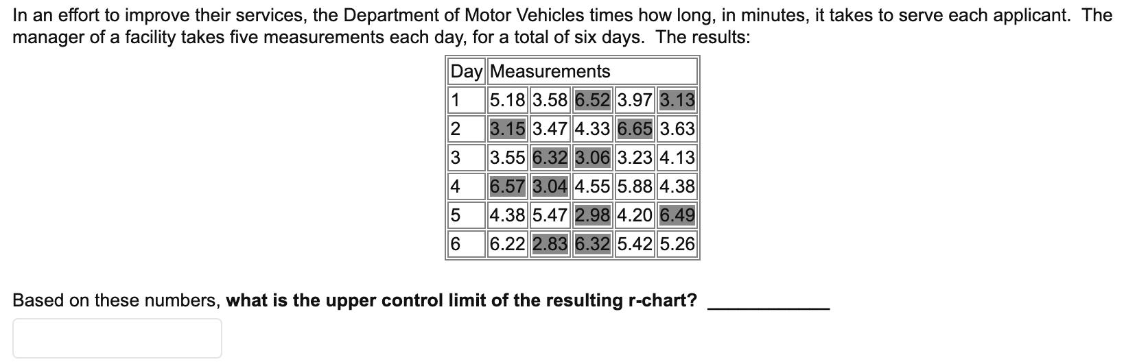 In an effort to improve their services, the Department of Motor Vehicles times how long, in minutes, it takes