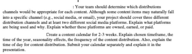 : Your team should determine which distributions channels would be appropriate for each content. Although