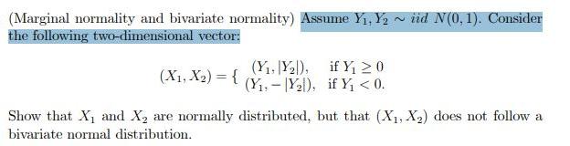 (Marginal normality and bivariate normality) Assume Y, Y~ iid N(0, 1). Consider the following two-dimensional