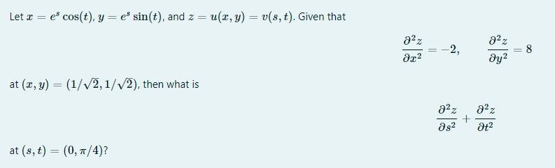 Let x = es cos(t), y = es sin(t), and z = u(x, y) = v(s, t). Given that at (x, y) = (1/2, 1/2), then what is