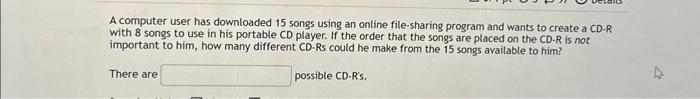 A computer user has downloaded 15 songs using an online file-sharing program