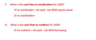F. What is the cash flow to stockholders for 2020? CF to stockholder=div paid - net NEW equity raised CF to