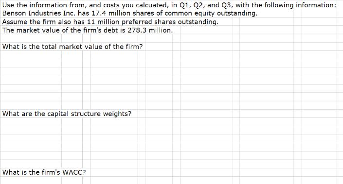 Use the information from, and costs you calcuated, in Q1, Q2, and Q3, with the following information: Benson