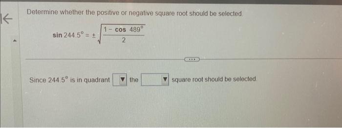 K Determine whether the positive or negative square root should be selected.