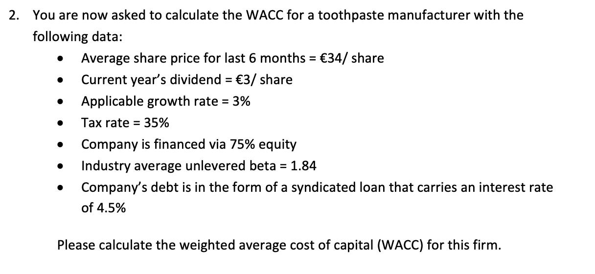 2. You are now asked to calculate the WACC for a toothpaste manufacturer with the following data:  Average