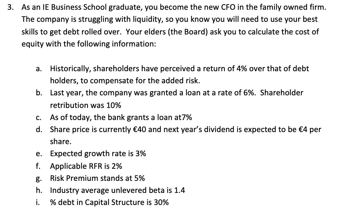 3. As an IE Business School graduate, you become the new CFO in the family owned firm. The company is
