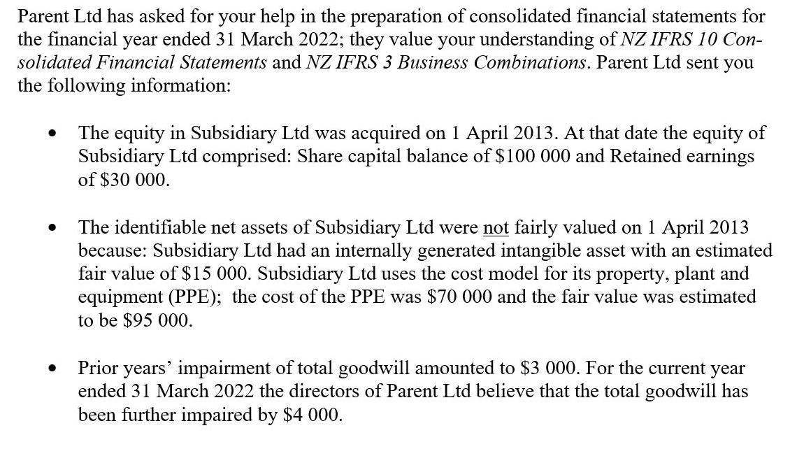 Parent Ltd has asked for your help in the preparation of consolidated financial statements for the financial